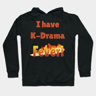 I have K-Drama Fever! Flames on Black from WhattheKpop Hoodie